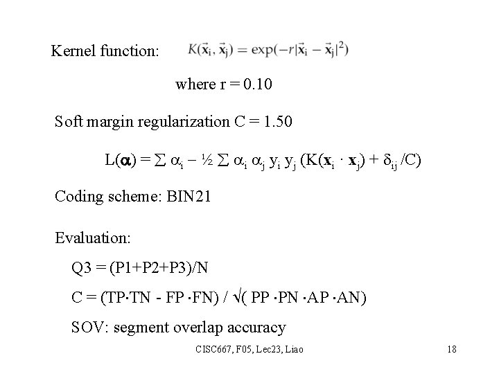 Kernel function: where r = 0. 10 Soft margin regularization C = 1. 50