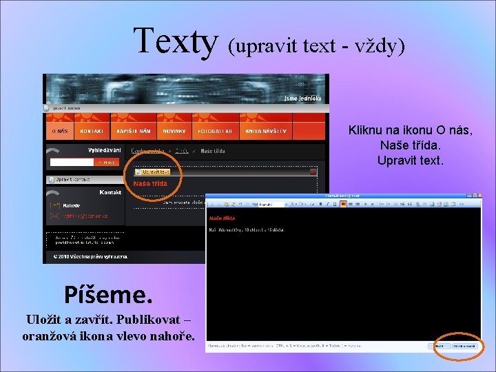 Texty (upravit text - vždy) Kliknu na ikonu O nás, Naše třída. Upravit text.