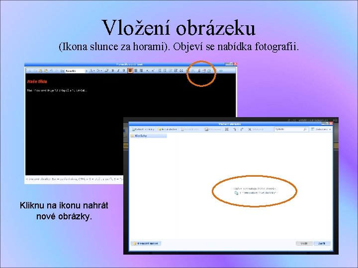 Vložení obrázeku (Ikona slunce za horami). Objeví se nabídka fotografii. Kliknu na ikonu nahrát