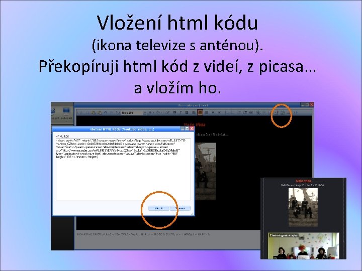 Vložení html kódu (ikona televize s anténou). Překopíruji html kód z videí, z picasa…