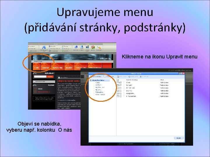 Upravujeme menu (přidávání stránky, podstránky) Klikneme na ikonu Upravit menu Objeví se nabídka, vyberu