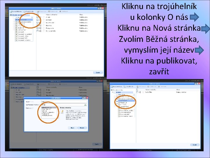 Kliknu na trojúhelník u kolonky O nás Kliknu na Nová stránka Zvolím Běžná stránka,