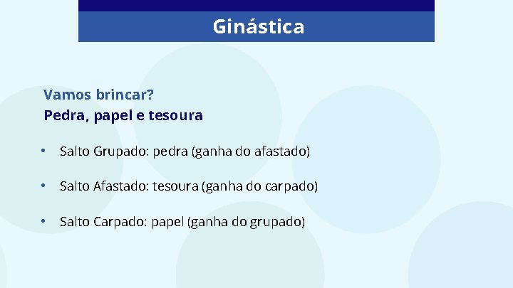 Ginástica Vamos brincar? Pedra, papel e tesoura • Salto Grupado: pedra (ganha do afastado)