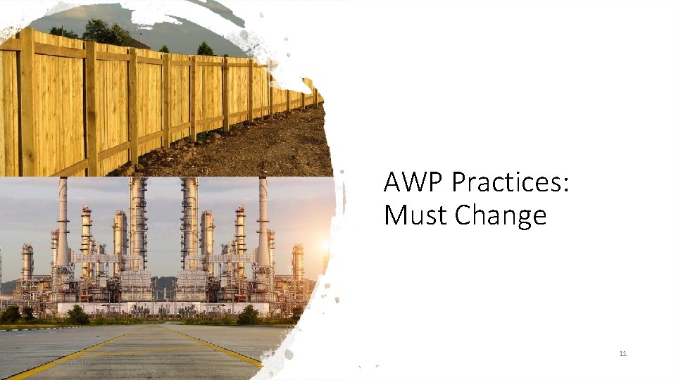AWP Practices: Must Change Rev. 2021 -06 -05 Slide # 11 