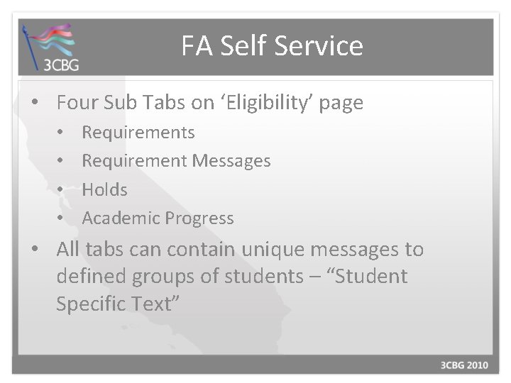 FA Self Service • Four Sub Tabs on ‘Eligibility’ page • • Requirements Requirement