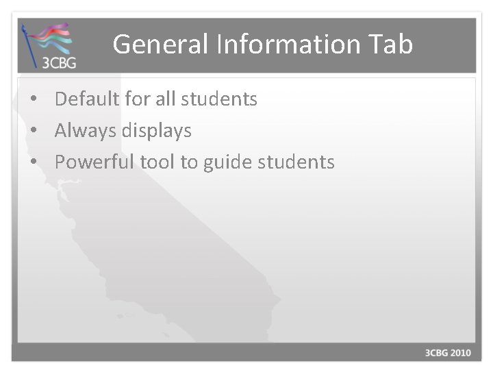 General Information Tab • Default for all students • Always displays • Powerful tool