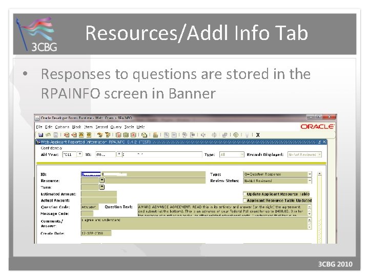 Resources/Addl Info Tab • Responses to questions are stored in the RPAINFO screen in