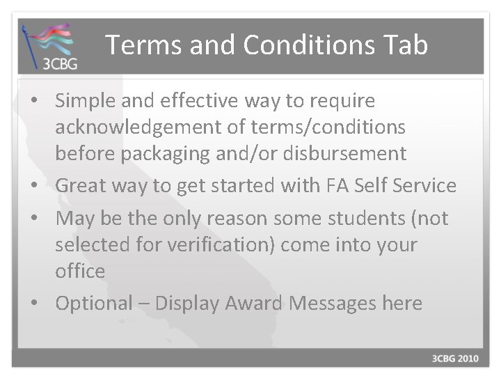 Terms and Conditions Tab • Simple and effective way to require acknowledgement of terms/conditions