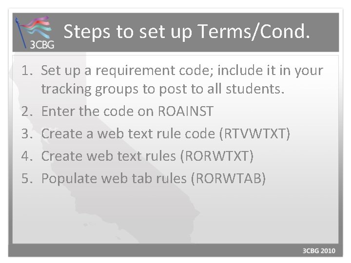 Steps to set up Terms/Cond. 1. Set up a requirement code; include it in