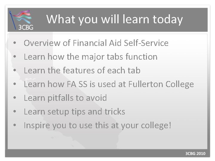 What you will learn today • • Overview of Financial Aid Self-Service Learn how