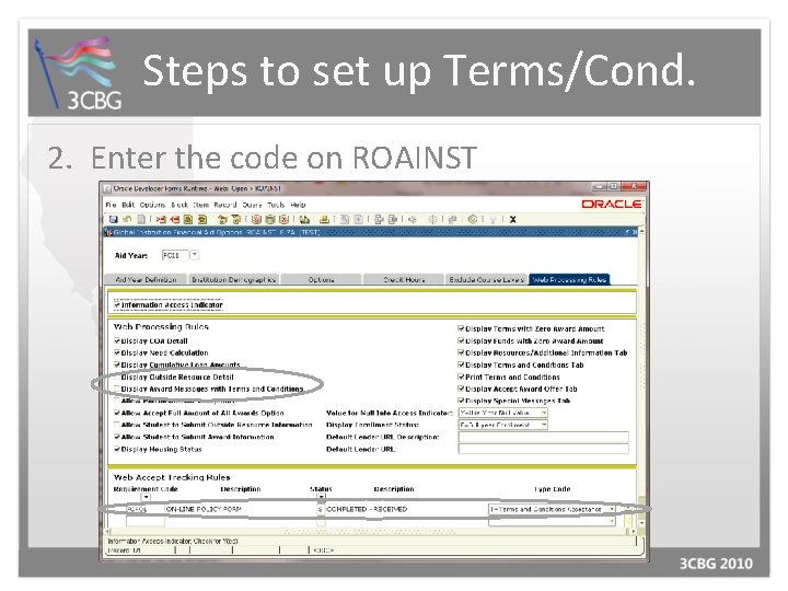 Steps to set up Terms/Cond. 2. Enter the code on ROAINST 