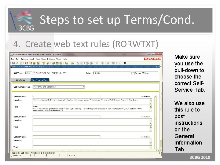 Steps to set up Terms/Cond. 4. Create web text rules (RORWTXT) Make sure you