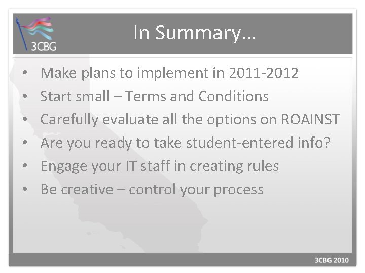 In Summary… • • • Make plans to implement in 2011 -2012 Start small