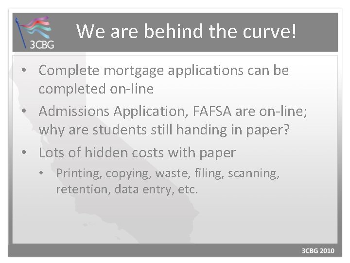 We are behind the curve! • Complete mortgage applications can be completed on-line •