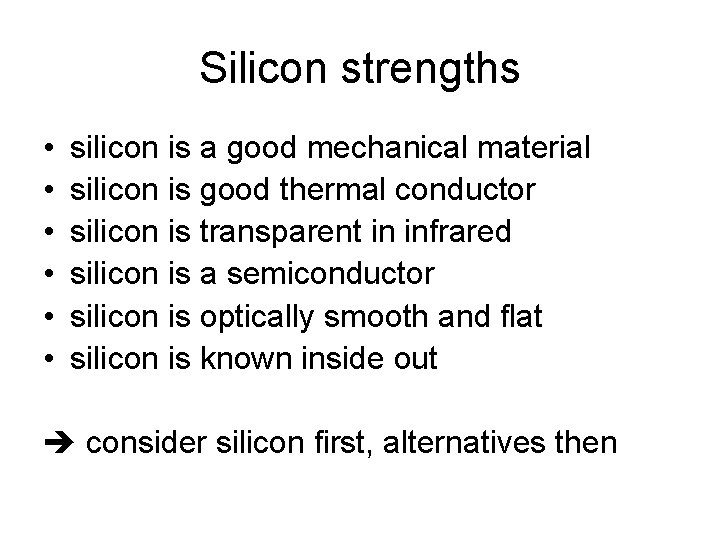 Silicon strengths • • • silicon is a good mechanical material silicon is good
