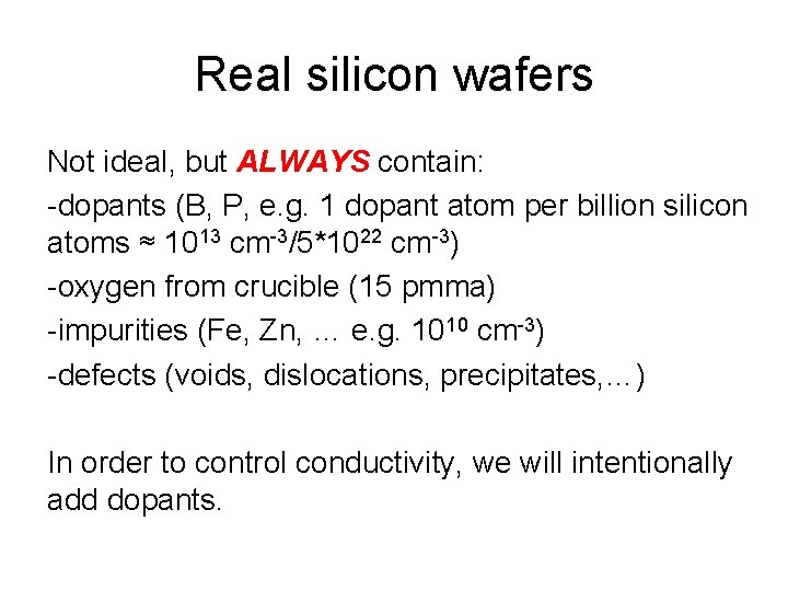 Real silicon wafers Not ideal, but ALWAYS contain: -dopants (B, P, e. g. 1