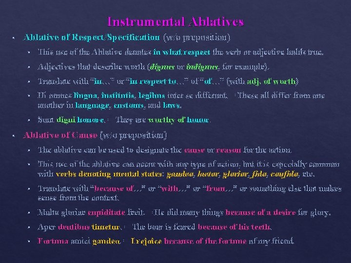 Instrumental Ablatives § § Ablative of Respect/Specification (w/o preposition) § This use of the