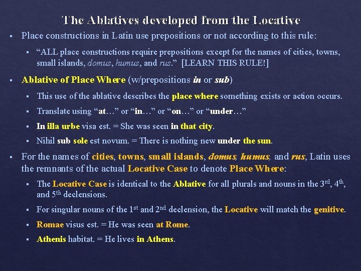 The Ablatives developed from the Locative § Place constructions in Latin use prepositions or