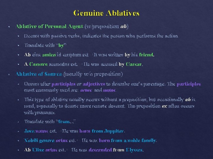 Genuine Ablatives § • Ablative of Personal Agent (w/preposition ab) § Occurs with passive