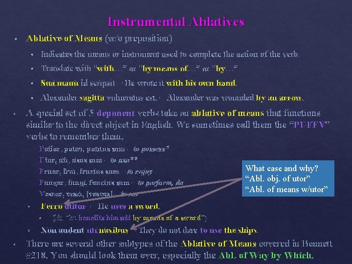 Instrumental Ablatives § • Ablative of Means (w/o preposition) § Indicates the means or