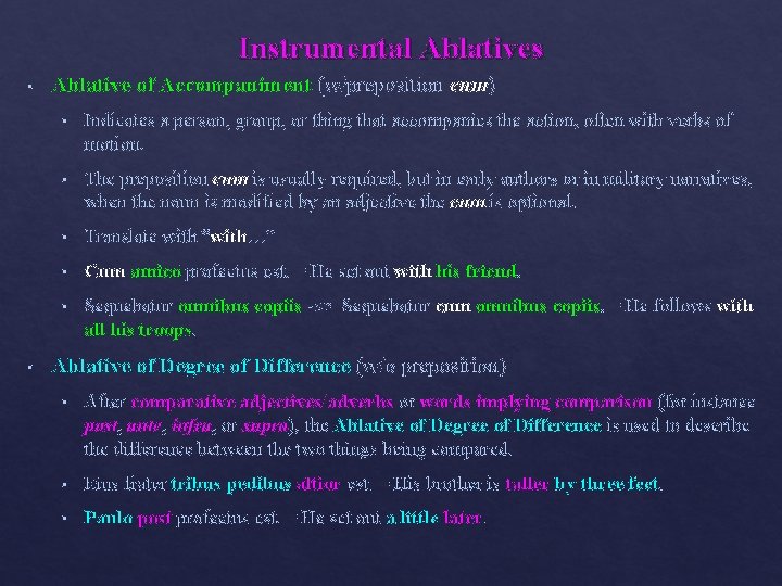 Instrumental Ablatives § § Ablative of Accompaniment (w/preposition cum) § Indicates a person, group,