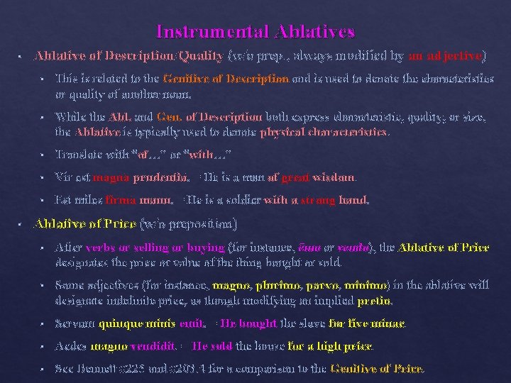 Instrumental Ablatives § § Ablative of Description/Quality (w/o prep. , always modified by an