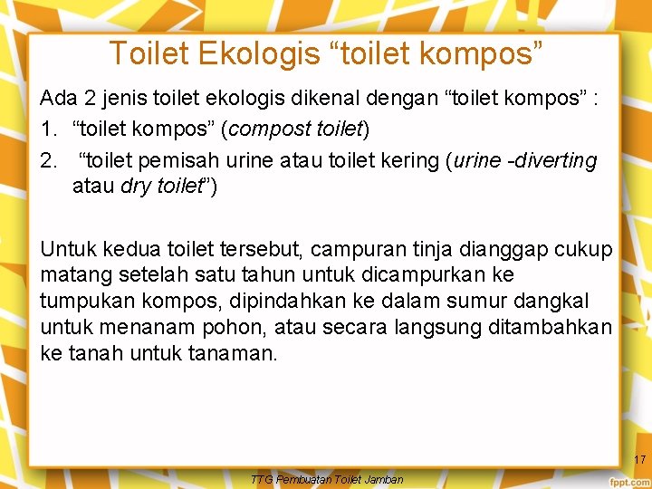 Toilet Ekologis “toilet kompos” Ada 2 jenis toilet ekologis dikenal dengan “toilet kompos” :