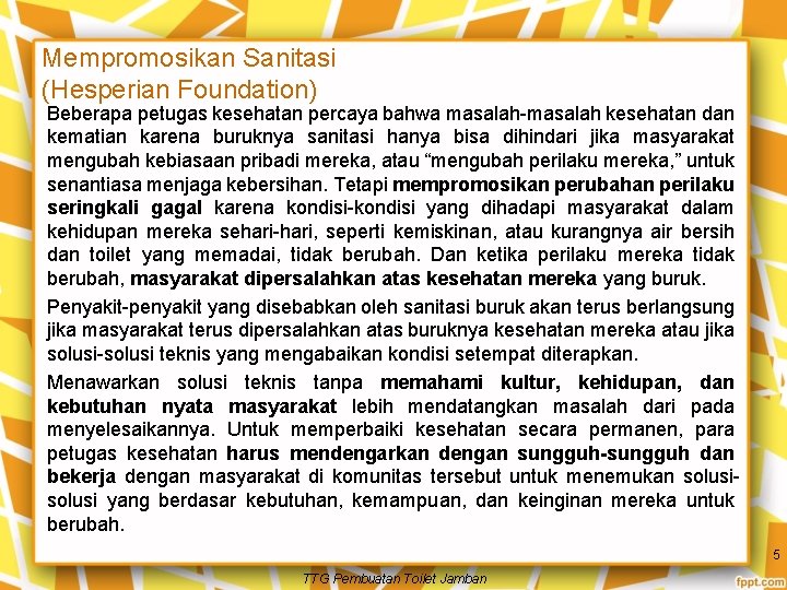 Mempromosikan Sanitasi (Hesperian Foundation) Beberapa petugas kesehatan percaya bahwa masalah-masalah kesehatan dan kematian karena