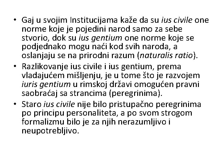  • Gaj u svojim Institucijama kaže da su ius civile one norme koje