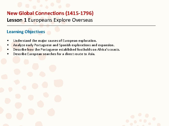 New Global Connections (1415 -1796) Lesson 1 Europeans Explore Overseas Learning Objectives • •