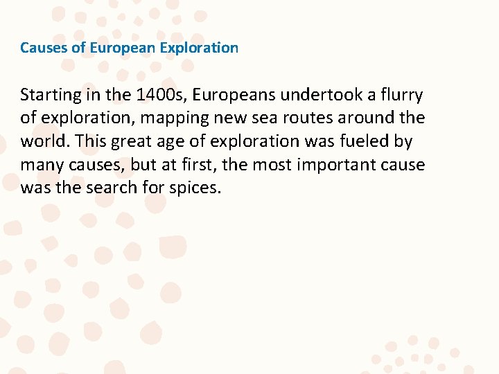 Causes of European Exploration Starting in the 1400 s, Europeans undertook a flurry of