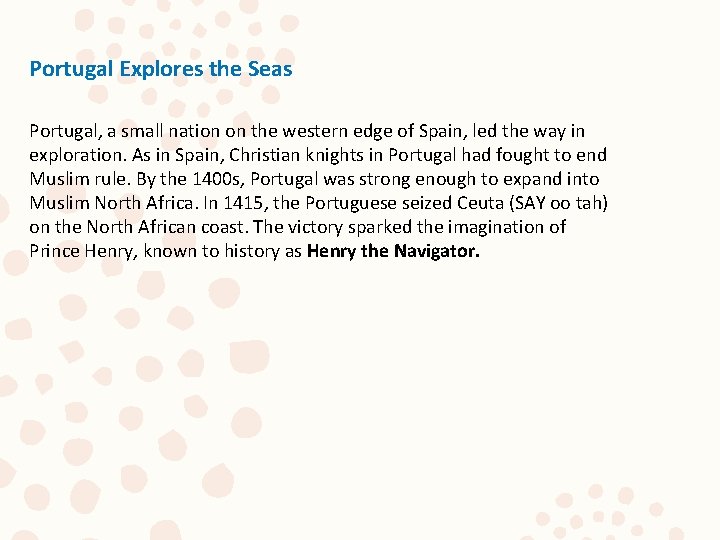 Portugal Explores the Seas Portugal, a small nation on the western edge of Spain,