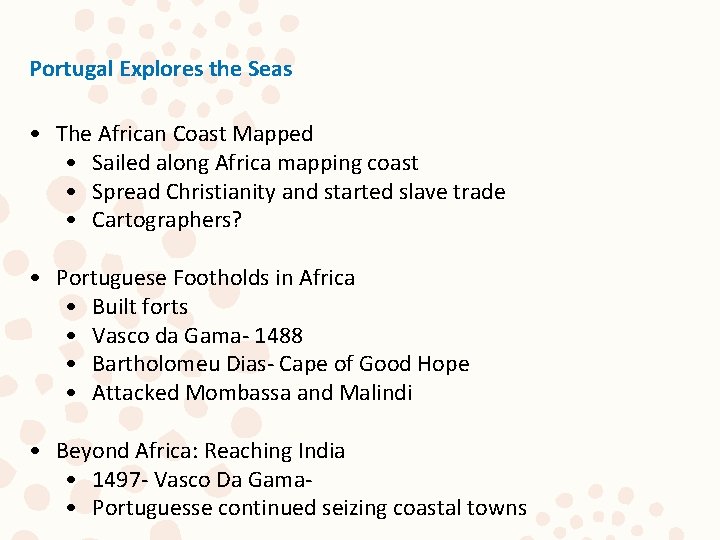 Portugal Explores the Seas • The African Coast Mapped • Sailed along Africa mapping