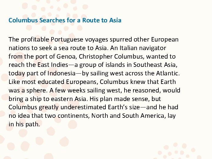 Columbus Searches for a Route to Asia The profitable Portuguese voyages spurred other European