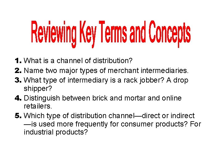 1. What is a channel of distribution? 2. Name two major types of merchant
