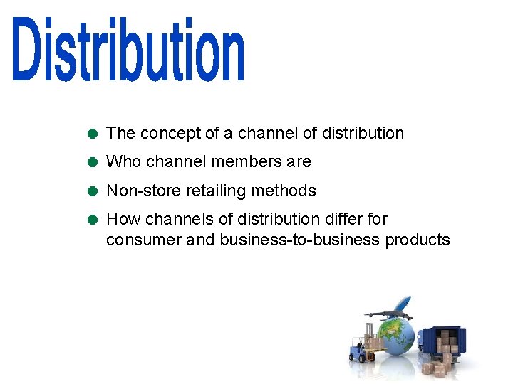 = The concept of a channel of distribution = Who channel members are =