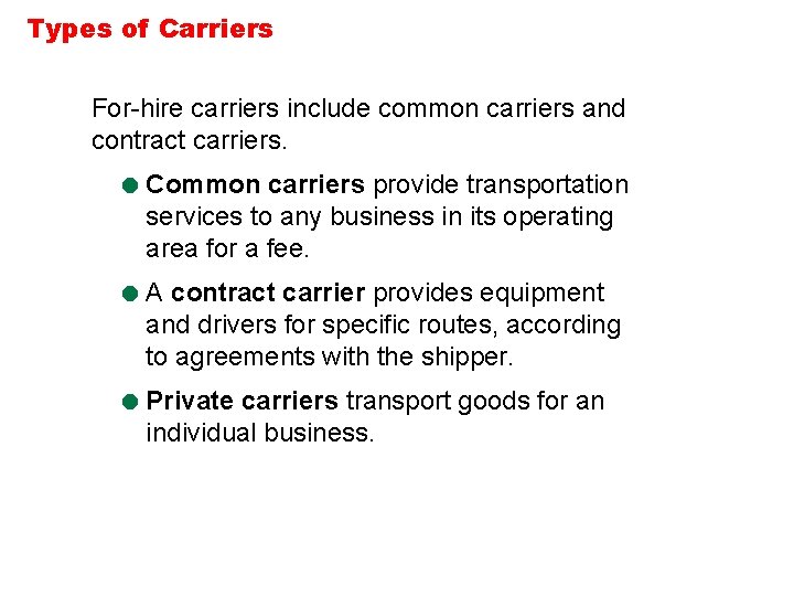 Types of Carriers For-hire carriers include common carriers and contract carriers. = Common carriers