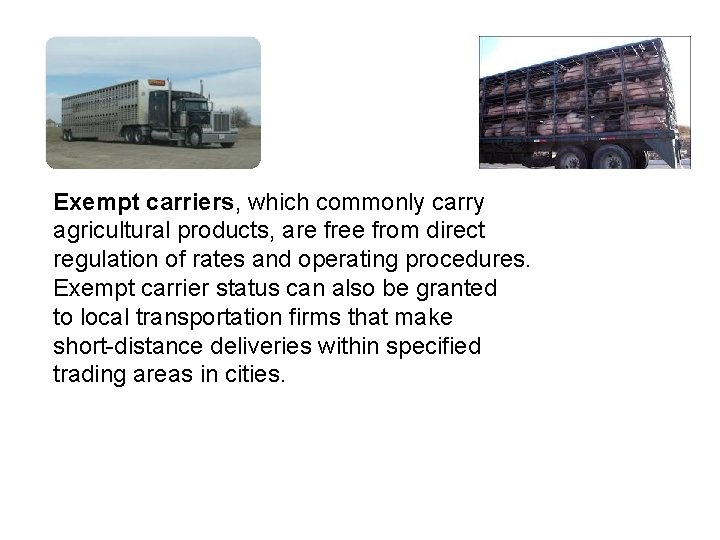 Exempt carriers, which commonly carry agricultural products, are free from direct regulation of rates