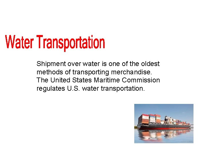 Shipment over water is one of the oldest methods of transporting merchandise. The United