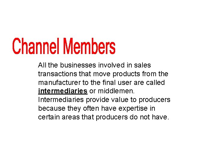 All the businesses involved in sales transactions that move products from the manufacturer to