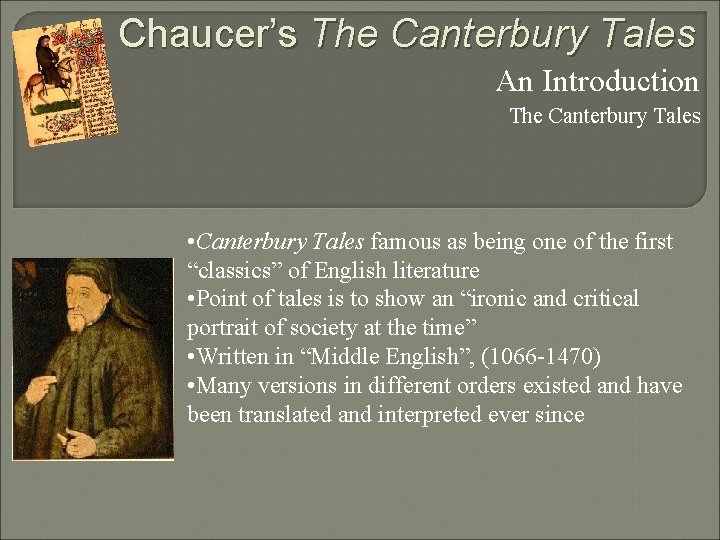 Chaucer’s The Canterbury Tales An Introduction The Canterbury Tales • Canterbury Tales famous as