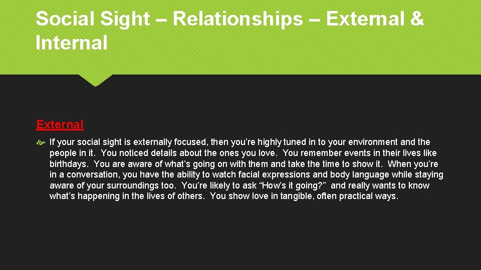 Social Sight – Relationships – External & Internal External If your social sight is
