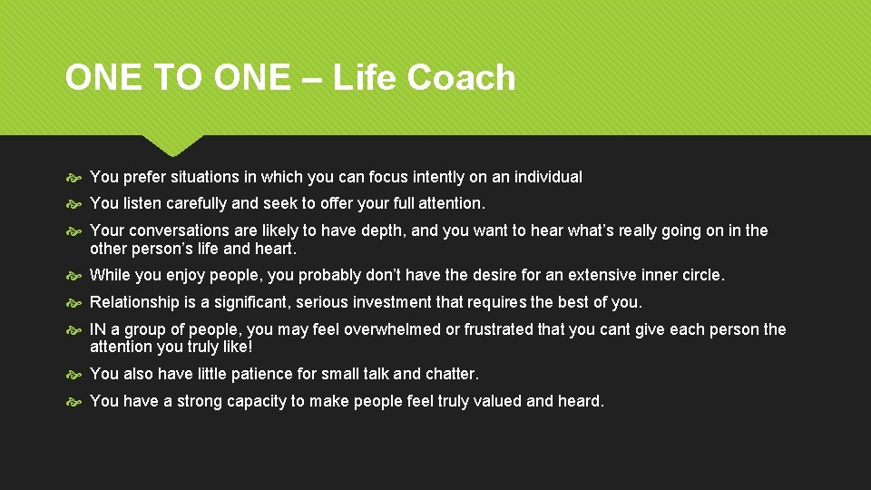 ONE TO ONE – Life Coach You prefer situations in which you can focus