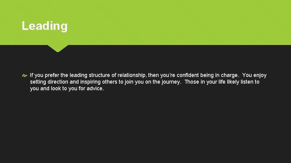 Leading If you prefer the leading structure of relationship, then you’re confident being in