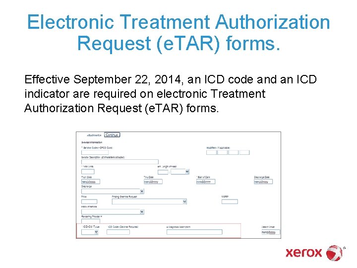Electronic Treatment Authorization Request (e. TAR) forms. Effective September 22, 2014, an ICD code