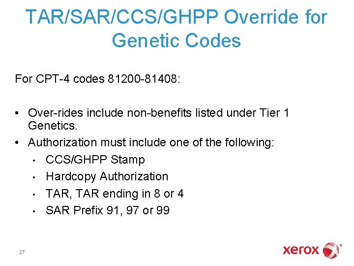 TAR/SAR/CCS/GHPP Override for Genetic Codes For CPT-4 codes 81200 -81408: • Over-rides include non-benefits