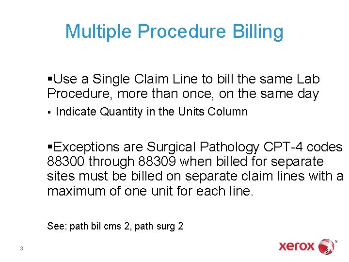 Multiple Procedure Billing §Use a Single Claim Line to bill the same Lab Procedure,