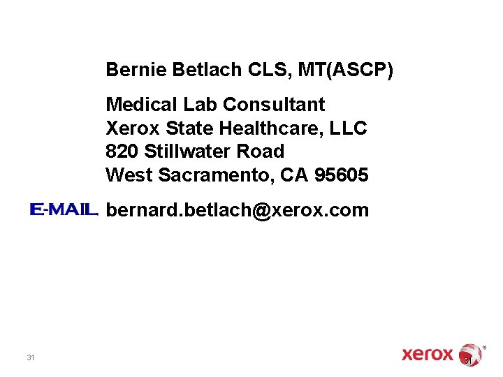 Bernie Betlach CLS, MT(ASCP) Medical Lab Consultant Xerox State Healthcare, LLC 820 Stillwater Road