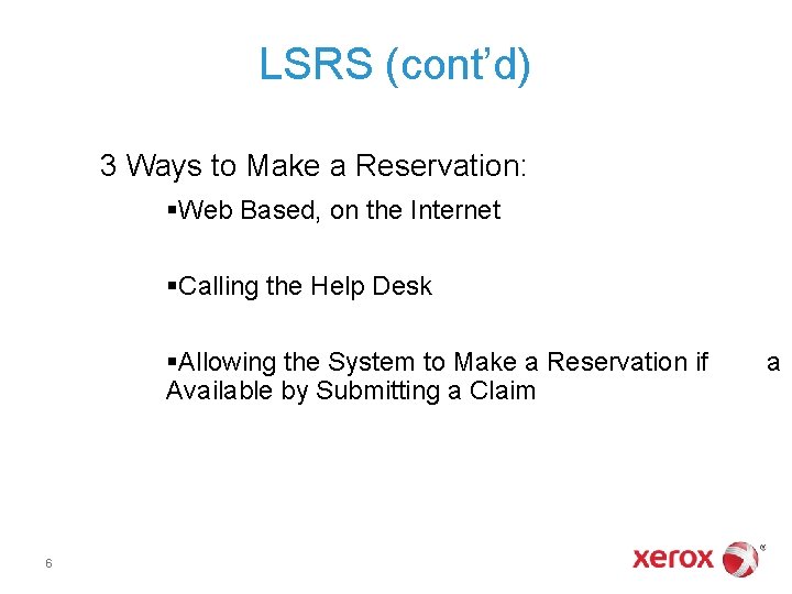 LSRS (cont’d) 3 Ways to Make a Reservation: §Web Based, on the Internet §Calling