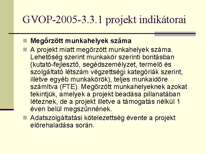 GVOP-2005 -3. 3. 1 projekt indikátorai n Megőrzött munkahelyek száma n A projekt miatt GVOP-2005 -3. 3. 1 projekt indikátorai n Megőrzött munkahelyek száma n A projekt miatt